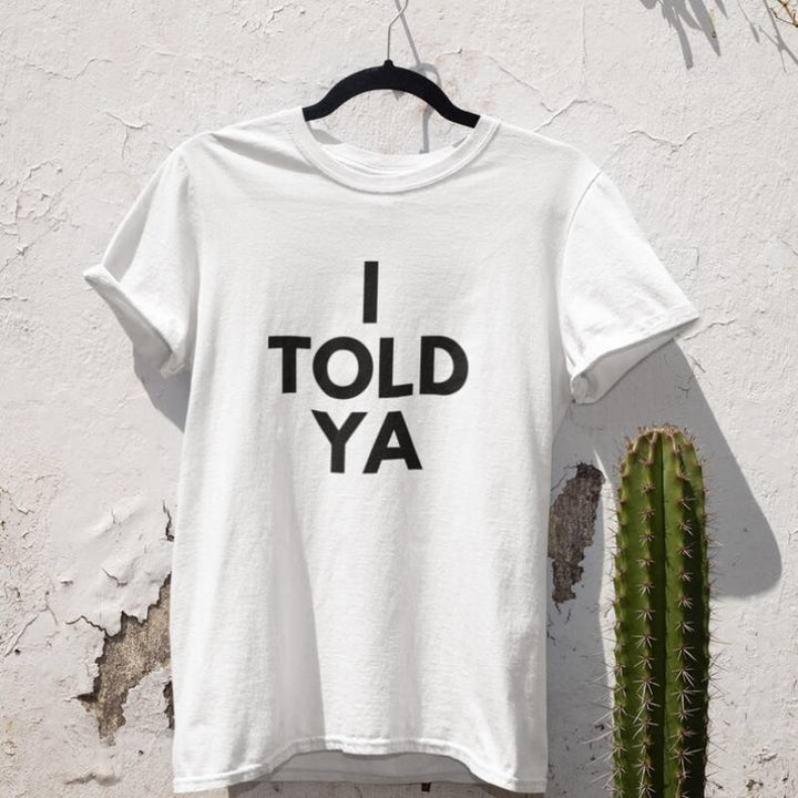 Told Ya Tee